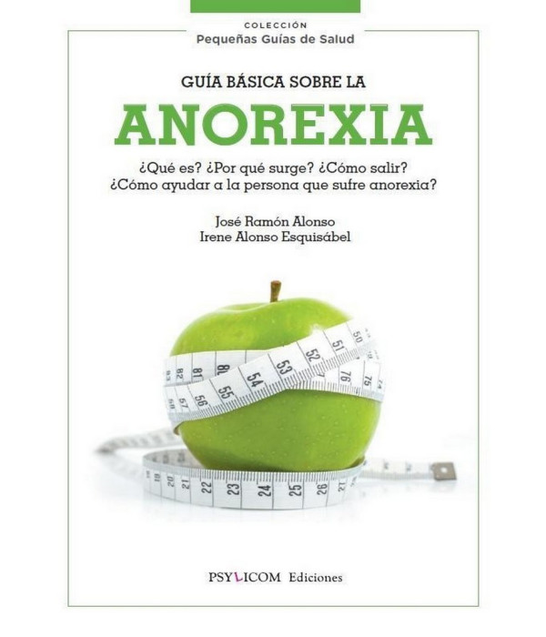 GU&Iacute;A B&Aacute;SICA SOBRE LA ANOREXIA &iquest;Qu&eacute; es? &iquest;Por qu&eacute; surge? &iquest;C&oacute;mo salir? &iquest;C&oacute;mo ayudar a la persona que sufre anorexia? 978-84-947053-5-9 14,25&nbsp;&euro;