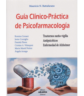 GUÍA CLÍNICO-PRÁCTICA DE PSICOFARMACOLOGÍA. Trastornos sueño-vigilia. Antipsicóticos. Enfermedad de Alzheimer. 9789875703490 Akadia 26,60 €