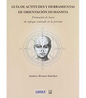 GUÍA DE ACTITUDES Y HERRAMIENTAS DE ORIENTACIÓN HUMANISTA. Formación de bases de enfoque centrado en la persona 9786077114895 JUAN PABLOS EDITOR 22,80 €