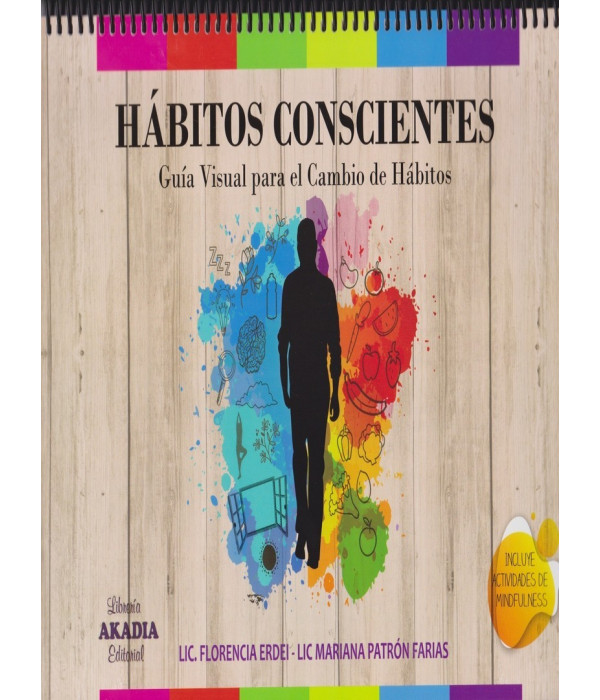 HÁBITOS CONSCIENTES. Guía visual para el cambio de hábitos 9789875704251 Akadia 28,50 €