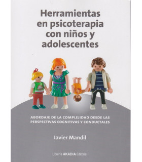 HERRAMIENTAS EN PSICOTERAPIA CON NIÑOS Y ADOLESCENTES. Abordaje de la complejidad desde las perspectivas cognitivas 9789875704046 Akadia 34,20 €