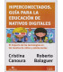 HIPERCONECTADOS. Gu&iacute;a para la educaci&oacute;n de nativos digitales