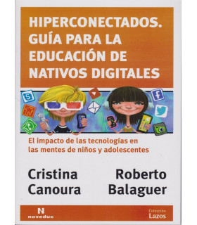 HIPERCONECTADOS. Gu&iacute;a para la educaci&oacute;n de nativos digitales 9789875383845 Noveduc 18,05&nbsp;&euro;
