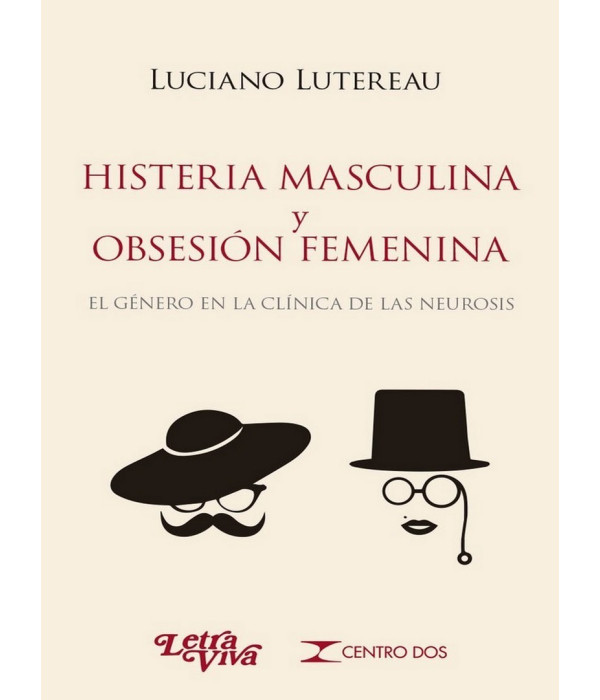 Histeria masculina y obsesi&oacute;n femenina. El g&eacute;nero en la cl&iacute;nica de las neurosis 9789506498153 Letra Viva 15,20&nbsp;&euro;