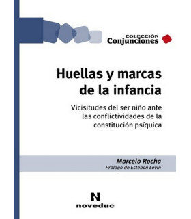 HUELLAS Y MARCAS DE LA INFANCIA. Vicisitudes del ser niño ante las conflictividades de la constitución psíquica 9789875388345 Noveduc 24,70 €