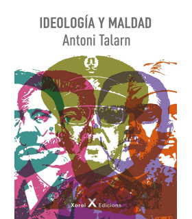 IDEOLOGÍA Y MALDAD 9788412207729 Xoroi Edicions 46,55 €