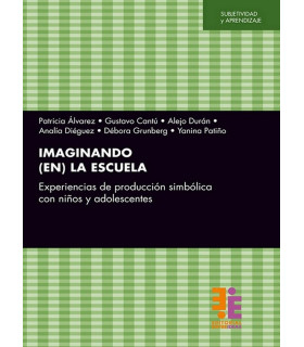 IMAGINANDO (EN) LA ESCUELA. Experiencias de producci&oacute;n simb&oacute;lica en ni&ntilde;os y adolescentes 9789874650306 Entreideas 21,85&nbsp;&euro;