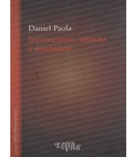 INCONSCIENTE, SENTIDO Y FORCLUSION 9789506493189 Letra Viva 16,80&nbsp;&euro;