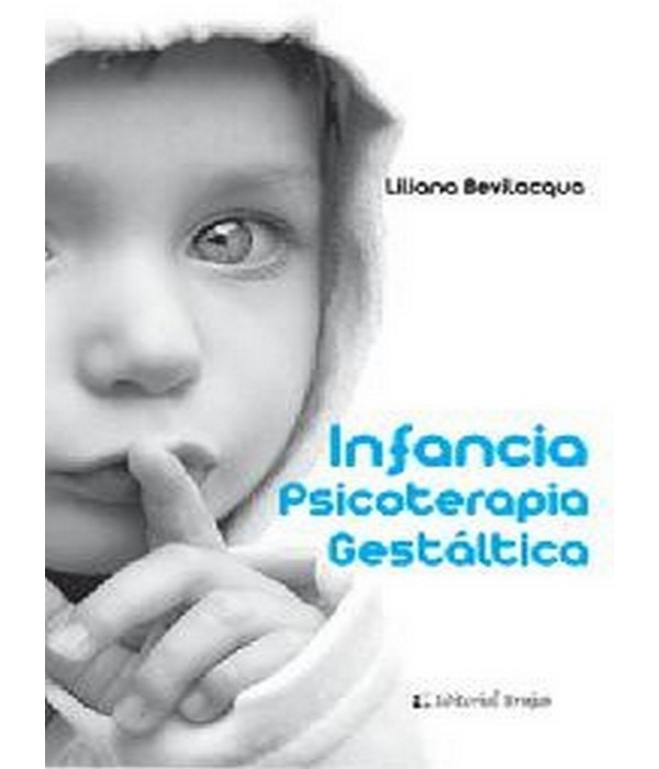 INFANCIA. Psicoterapia Gest&aacute;ltica 9789875916180 Brujas Editorial 24,70&nbsp;&euro;