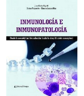 INMUNOLOGÍA E INMUNOPATOLOGÍA. Desde la complejidad biomolecular hacia la simplificación conceptual. 9789877601367 Brujas Editorial 26,60 €