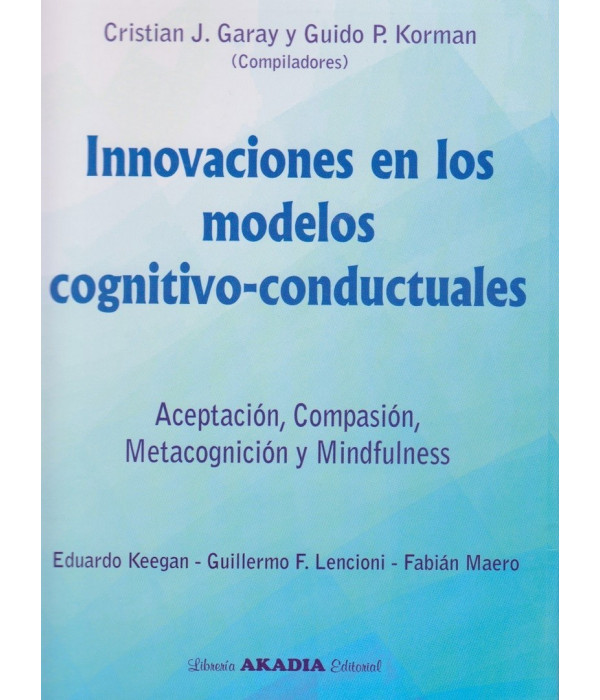 INNOVACIONES EN LOS MODELOS COGNITIVO-CONDUCTUALES. 9789875703506 Akadia 24,70&nbsp;&euro;