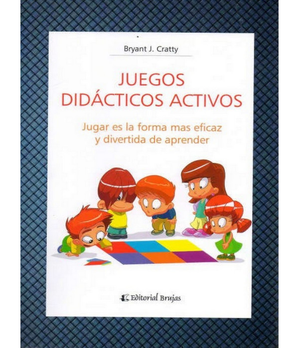 JUEGOS DID&Aacute;CTICOS ACTIVOS. Jugar es la forma m&aacute;s eficaz y divertida de aprender 9789875914551 Brujas Editorial 21,85&nbsp;&euro;