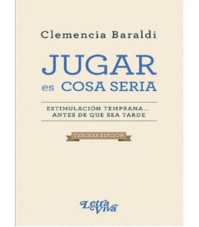 JUGAR ES COSA SERIA, Estimulación temprana... 3ª Edición 9789506499456 Letra Viva 19,00 €