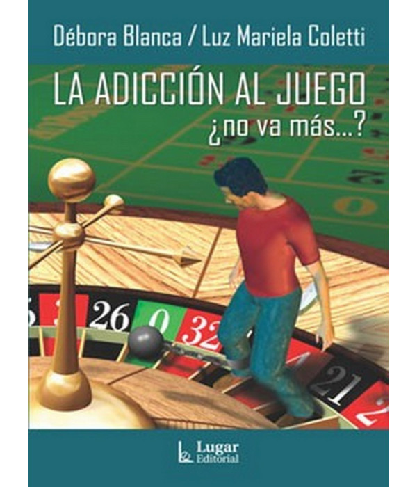 LA ADICCI&Oacute;N AL JUEGO 9789508923974 Lugar Editorial 18,05&nbsp;&euro;