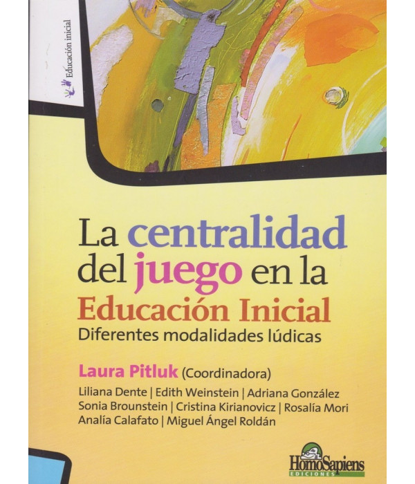 LA CENTRALIDAD DEL JUEGO EN LA EDUCACI&Oacute;N INICIAL. Diferentes modalidades l&uacute;dicas. 9789877710038 Homo Sapiens 24,70&nbsp;&euro;