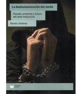 LA DESHUMANIZACI&Oacute;N DEL VAR&Oacute;N. Pasado, presente y futuro del sexo masculino 9788494871252 Psim&aacute;tica Editorial 28,50&nbsp;&euro;