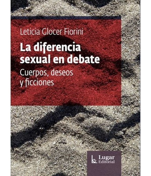 La diferencia sexual en debate. Leticia Glocer Fiorini 9789508925008 Lugar Editorial 27,55&nbsp;&euro;