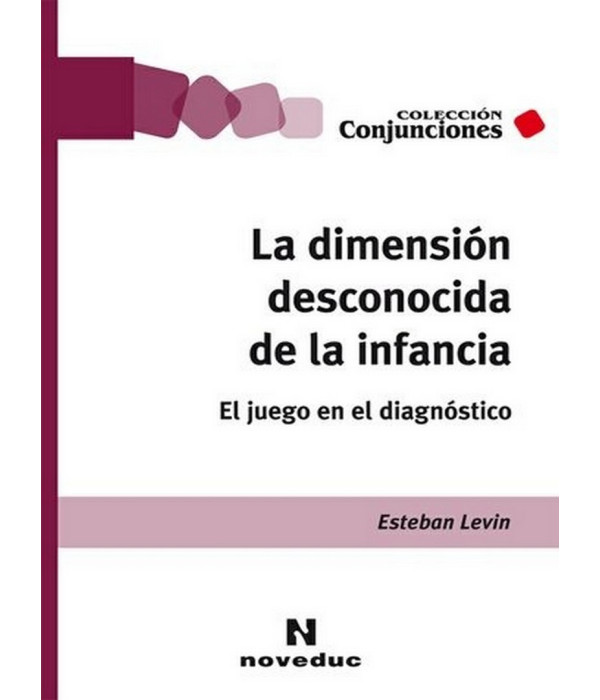 LA DIMENSIÓN DESCONOCIDA DE LA INFANCIA. El juego en el psicodiagnóstico 9789875386556 Noveduc 23,75 €