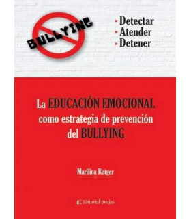 LA EDUCACIÓN EMOCIONAL COMO ESTRATEGÍA DE PREVENCIÓN DEL BULLYING 9789877604894 Brujas Editorial 17,10 €