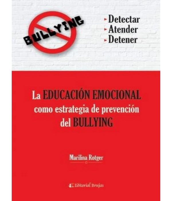 LA EDUCACI&Oacute;N EMOCIONAL COMO ESTRATEG&Iacute;A DE PREVENCI&Oacute;N DEL BULLYING 9789877604894 Brujas Editorial 17,10&nbsp;&euro;