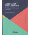 LA EDUCACIÓN EN SU LABERINTO Análisis y propuestas para una salida  (Incluye juego de cartas educativas)