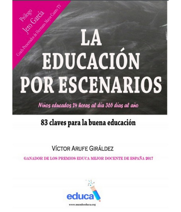 LA EDUCACI&Oacute;N POR ESCENARIOS. Ni&ntilde;os educados 24 horas al d&iacute;a, 365 d&iacute;as al a&ntilde;o 9788494828829 educa 22,80&nbsp;&euro;