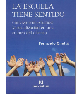 LA ESCUELA TIENE SENTIDO. Convivir con extra&ntilde;os: la socializaci&oacute;n en una cultura del disenso 9789875383234 Noveduc 24,70&nbsp;&euro;