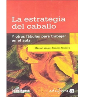 LA ESTRATEGIA DEL CABALLO. Y otras f&aacute;bulas para trabajar en el aula. 9789508085037 Homo Sapiens 22,80&nbsp;&euro;