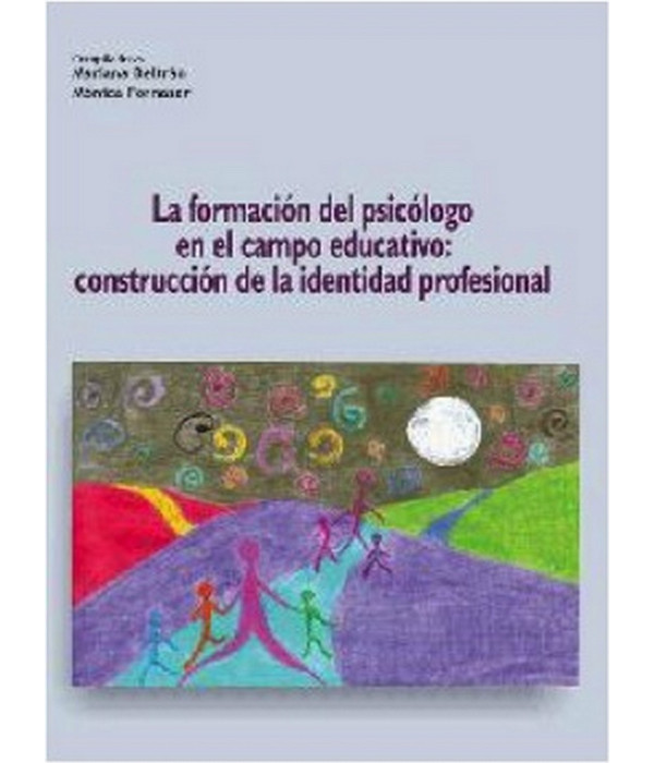 LA FORMACIÓN DEL PSICÓLOGO EN EL CAMPO EDUCATIVO: construcción de la identidad profesional 9789871432912 Brujas Editorial 21,85 €