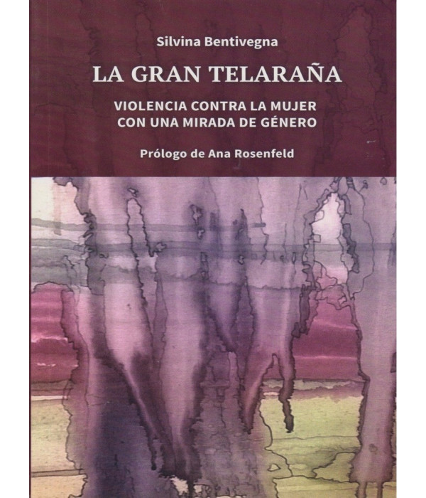 LA GRAN TELARA&Ntilde;A. Violencia contra la mujer con una mirada de g&eacute;nero 9789878461250 Maipue Editorial 19,00&nbsp;&euro;
