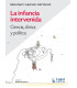 LA INFANCIA INTERVENIDA. Ciencia, Cl&iacute;nica y pol&iacute;tica