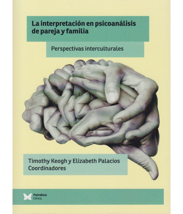 LA INTERPRETACIÓN EN PSICOANÁLISIS DE PAREJA Y FAMILIA. Perspectivas interculturales 9788494871276 Psimática Editorial 26,60 €