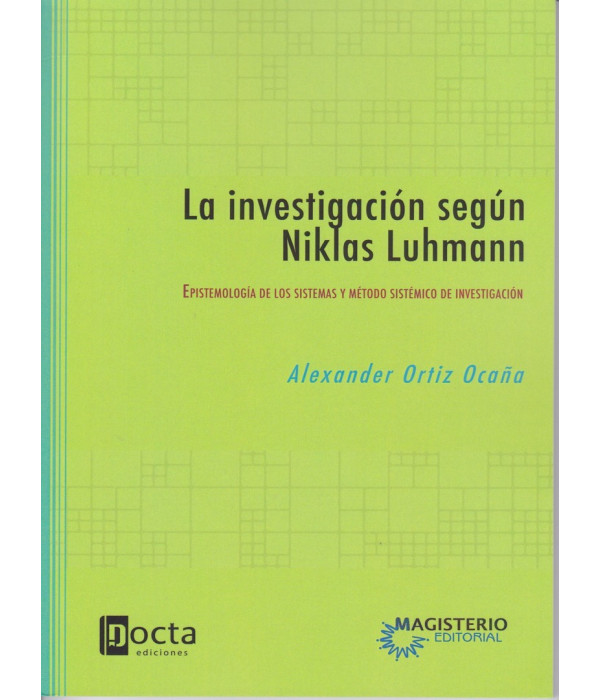LA INVESTIGACI&Oacute;N SEG&Uacute;N NIKLAS LUHMANN. Epistemolog&iacute;a de los sistemas y m&eacute;todo sist&eacute;mico de investigaci&oacute;n. 9789582012168 Docta Ediciones 19,00&nbsp;&euro;