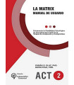 LA MATRIX. Manual de usuario. Entrenando la Flexibilidad Psicológica en tres pasos por medio de la ACT