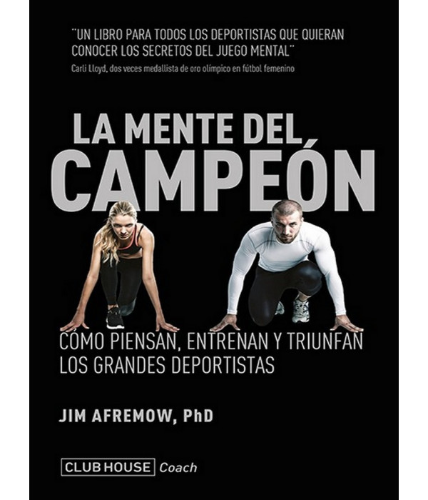 LA MENTE DEL CAMPEÓN. Cómo piensan, entrenan y triunfan los grandes deportistas 9789874760418 Pensódromo 26,60 €