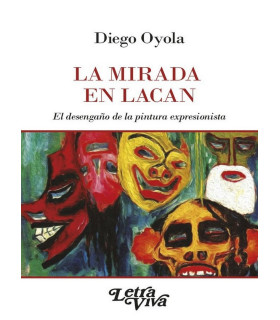 LA MIRADA EN LACAN, El desenga&ntilde;o de la pintura expresionista 9789506498702 Letra Viva 17,10&nbsp;&euro;