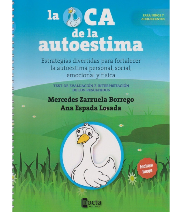 LA OCA DE LA AUTOESTIMA. Estrategias divertidas para fortalecer la autoestima personal, social, emocional y física. 9788494246534 Docta Ediciones 33,25 €