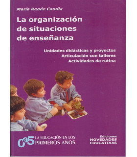 LA ORGANIZACI&Oacute;N DE SITUACIONES DE ENSE&Ntilde;ANZA. Unidades did&aacute;cticas y proyectos. Articulaci&oacute;n con talleres. 9789875381616 Noveduc 24,70&nbsp;&euro;