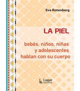 LA PIEL bebés, niños, niñas y adolescentes hablan con su cuerpo 9789508926913 Lugar Editorial 25,65 €