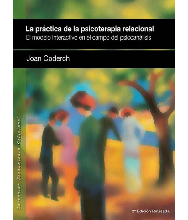 La práctica de la psicoterapia relacional. El modelo interactivo en el campo del psicoanalisis. 2º Edición 9788493965327 Ágora Relacional 22,80 €