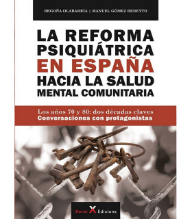 LA REFORMA PSIQUIÁTRICA EN ESPAÑA HACIA LA SALUD MENTAL COMUNITARIA. Los años 70 y 80: dos décadas claves 9788412559255 Xoroi Edicions 61,75 €