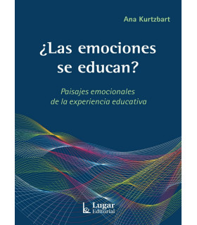 ¿LAS EMOCIONES SE EDUCAN? Paisajes emocionales de la experiencia educativa 9789508925923 Lugar Editorial 25,65 €