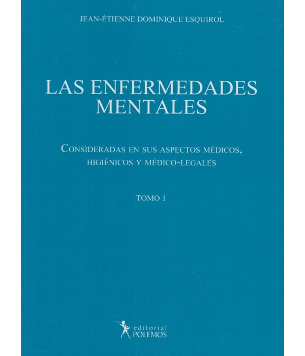 LAS ENFERMEDADES MENTALES - Tomo I Consideraciones en sus aspectos Médicos, Higiénicos y Médico-Legales 9789876490702 Polemos Editorial 61,75 €
