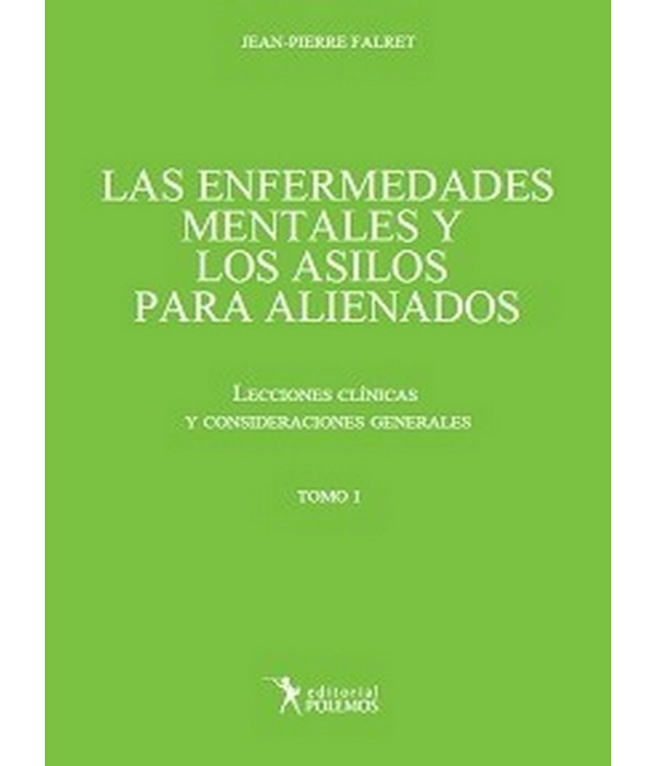 LAS ENFERMEDADES MENTALES Y LOS ASILOS PARA ALIENADOS. Lecciones clínicas y consideraciones generales. Tomo II 9789876490801 Polemos Editorial 44,65 €