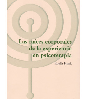 Las raíces corporales de la experiencia en psicoterapia 9788494627293 ASOCIACIÓN CULTURAL LOS LIBROS DEL CTP 30,40 €