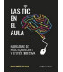 LAS TIC EN EL AULA. Narrativas de pr&aacute;ctica docente y gesti&oacute;n directiva.