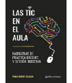 LAS TIC EN EL AULA. Narrativas de pr&aacute;ctica docente y gesti&oacute;n directiva.