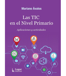LAS TIC EN EL NIVEL PRIMARIO. Aplicaciones y actividades 9789508927620 Lugar Editorial 14,25&nbsp;&euro;