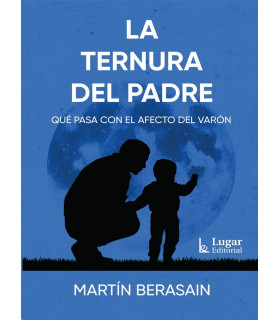LA TERNURA DEL PADRE. Qué pasa con el afecto del varón 9789508927088 Lugar Editorial 18,05 €