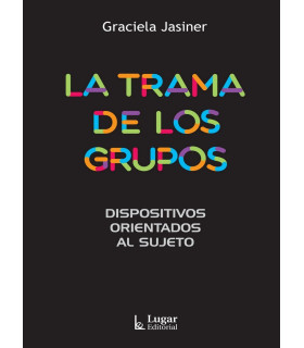 LA TRAMA DE LOS GRUPOS. Dispositivos orientados al sujeto 9789508925855 Lugar Editorial 23,75 €